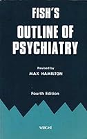 Fish's Outline of Psychiatry for Students and Practitioners 0723607974 Book Cover