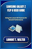 SAMSUNG GALAXY Z FLIP6 USER GUIDE: Using the Latest OS Features for the smooth Performance