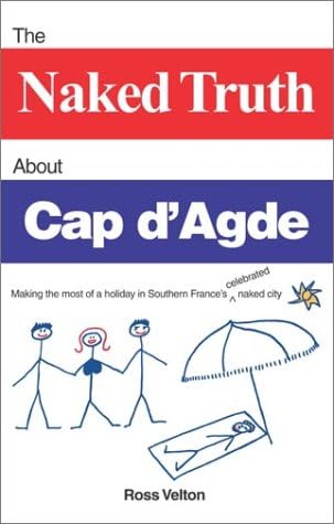 The Naked Truth About Cap d'Agde Paperback – May 1, 2003