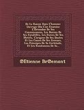 de La Raison Dans L\'Homme: Ouvrage Olu L\'On Examine L\' Etendue de Ses Connoissances, Les Bornes de Ses Facult Es, Les Forces de Ses Motifs, L\'Origine ... de Sa Certitude, Et Les Fondemens de Sa...