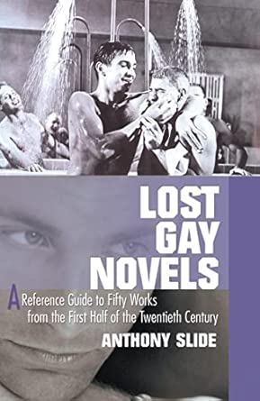 Lost Gay Novels: A Reference Guide to Fifty Works from the First Half of the Twentieth Century Lost Gay Novels: A Reference Guide to Fifty Works from the First Half of the Twentieth Century book cover