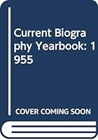 Current Biography Yearbook : 1955 9997376811 Book Cover