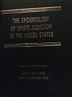The Epidemiology of Opiate Addiction in the United States B000B9LOKA Book Cover