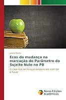 Ecos Da Mudanca Na Marcacao Do Parametro Do Sujeito Nulo No PB 3841713432 Book Cover