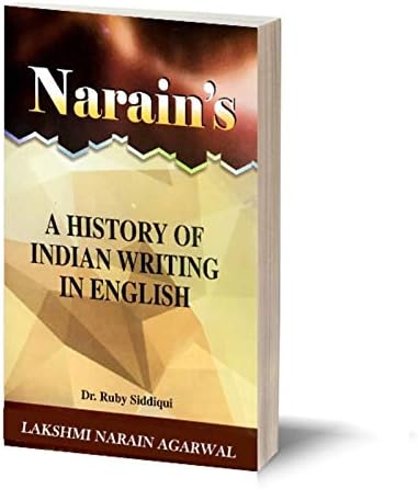 Narain's A History Of Indian Writing In English: [Paperback] R. Siddiqui