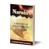 Narain's A History Of Indian Writing In English: [Paperback] R. Siddiqui