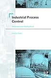 Industrial Process Control: Advances and Applications (English Edition)