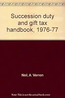 Succession duty and gift tax handbook, 1976-77 088820003X Book Cover