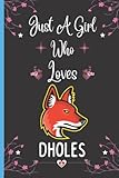  Just A Girl Who Loves Dholes: Perfect Dholes Notebook For Girl, Blank Lined Notebook Journals, Dholes Writing Notes Journal, Notebook Gift For School ... Birthday/Christmas Journal For Girls, vol-10
