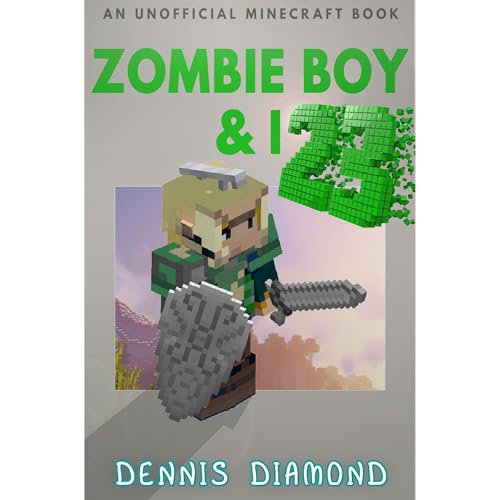 Zombie Boy &amp;amp; I - Book 23 (An Unofficial Minecraft Book) by Dennis Diamond episode artwork
