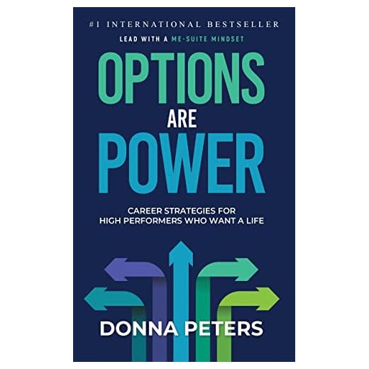 Options Are Power: Career Strategies for High Performers Who Want a Life