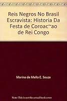 Reis negros no Brasil escravista: Histo´ria da festa de coroac¸a~o de rei congo (Humanitas) (Portuguese Edition) 8570412746 Book Cover