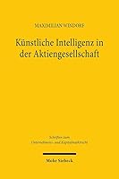 Kã1/4nstliche Intelligenz in Der Aktiengesellschaft: Auswirkungen Auf Organisationsverfassung Und Unternehmensfã1/4hrung 3161638204 Book Cover