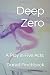 Deep Zero: A Play in Five Acts