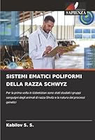 SISTEMI EMATICI POLIFORMI DELLA RAZZA SCHWYZ: Per la prima volta in Uzbekistan sono stati studiati i gruppi sanguigni degli animali di razza Shvitz e la natura dei processi genetici (Italian Edition) 6204189751 Book Cover