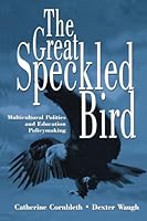 The Great Speckled Bird: Multicultural Politics and Education Policymaking 0805880127 Book Cover