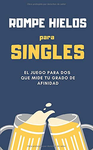 Rompe Hielos para SINGLES: El Juego para DOS que mide tu GRADO DE AFINIDAD