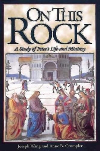 On This Rock: A Study of Peter’s Life and Ministry