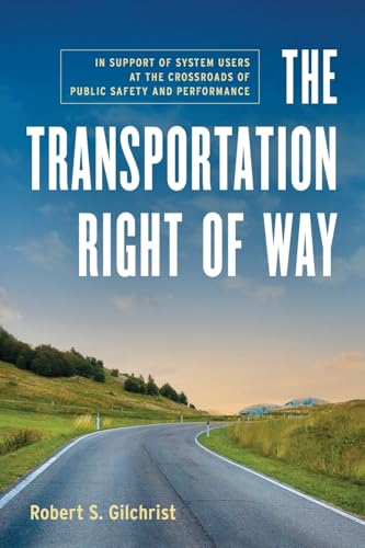 The Transportation Right of Way: In Support of System Users at the Crossroads of Public Safety and Performance