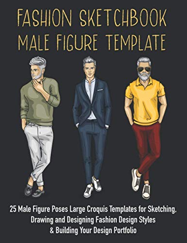 Fashion Sketchbook Male Figure Template: 25 Male Figure Poses, Large Croquis Templates for Sketching