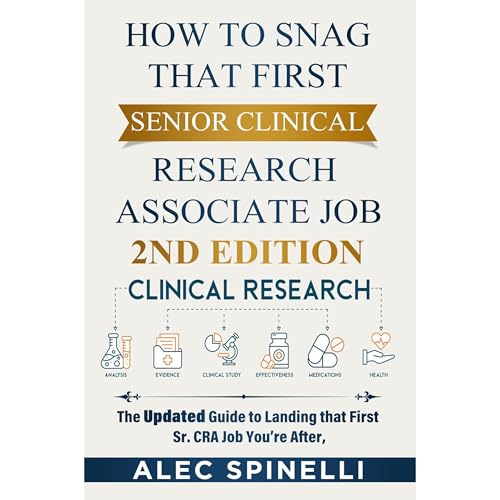 How To Snag That First Senior Clinical Research Associate Job 2nd Ed Audiolibro Por Alec Spinelli arte de portada