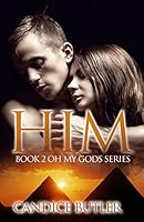 Him: Book 2 - Oh My Gods 1511694637 Book Cover