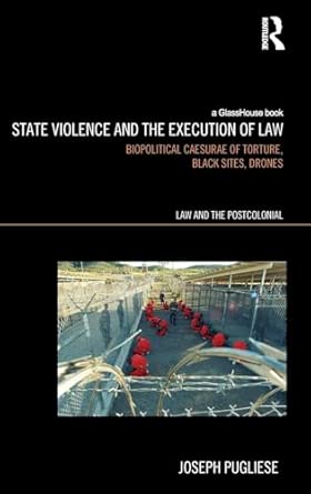 State Violence and the Execution of Law: Biopolitcal Caesurae of Torture, Black Sites, Drones book cover