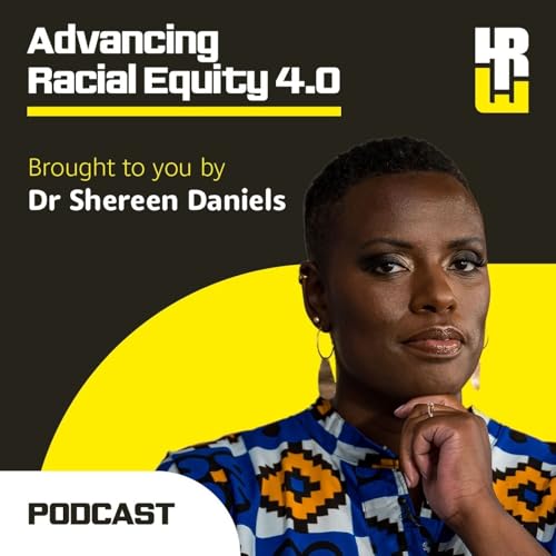 Advancing Racial Equity 4.0 with Dr Shereen Daniels cover art