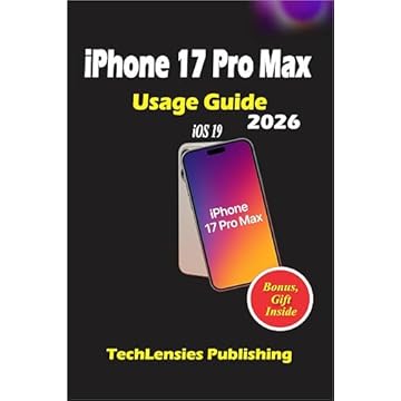 iPhone 17 Pro Max Usage Guide: Lesser-Known Tricks, Pro Tips & Settings, Smart Hacks, Budget, Fun, Solo Tips, What to Do, Get & Avoid for Everyday Use (iPhone 17 series Book 8) (English Edition)
