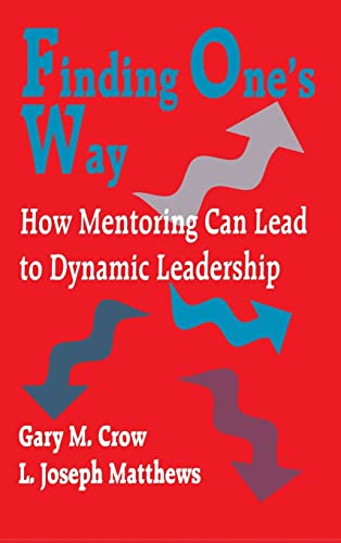 Finding One′s Way: How Mentoring Can Lead to Dynamic Leadership