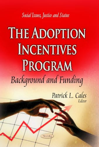 The Adoption Incentives Program: Background and Funding (Social Issues, Justice and Status)