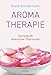 Produktbild Aromatherapie: Die Heilkraft ätherischer Pflanzenöle