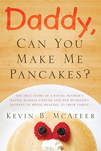 Daddy, Can You Make Me Pancakes?: The True Story of
