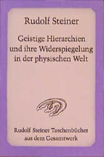 Geistige Hierarchien und ihre Widerspiegelung in der physischen Welt: Tierkreis, Planeten, Kosmos. 10 Vorträge und 2 Fragenbeantwortungen, Düsseldorf ... Steiner Taschenbücher aus dem Gesamtwerk)