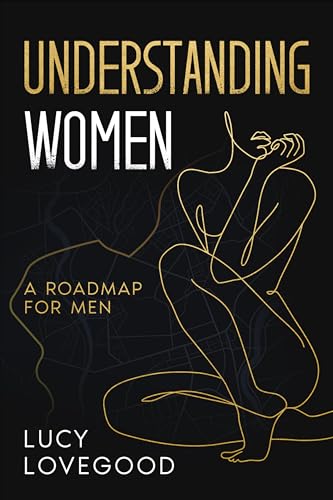 Understanding Women: A Roadmap for Men