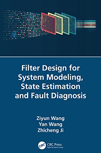 Filter Design for System Modeling, State Estimation and Fault Diagnosis (English Edition) - Wang, Ziyun