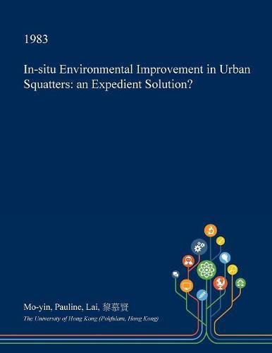 In-situ Environmental Improvement in Urban Squatters: an Expedient Solution?