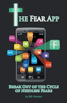 Paperback The Fear App: Break Out Of the Cycle of Needless Fears Book