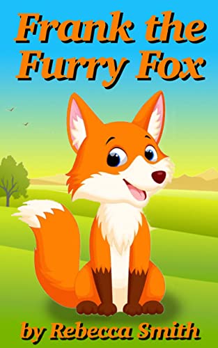 Books For Kids - Frank the Furry Fox: Bedtime Stories For Kids Ages 3-6 (Early Learners Bedtime Stories: Children's Rhyming Animal Books)