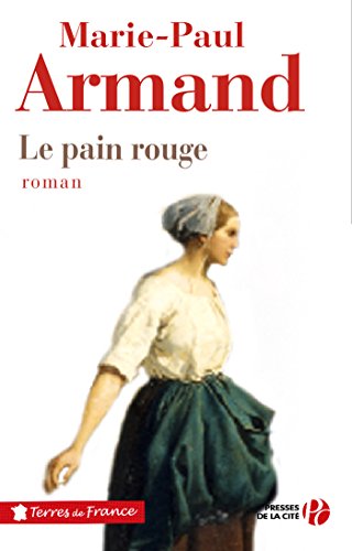 Le Pain rouge (Terres de France) PDF