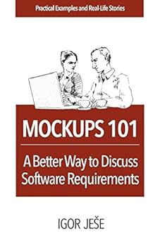 Paperback Mockups 101: A Better Way to Discuss Software Requirements Book