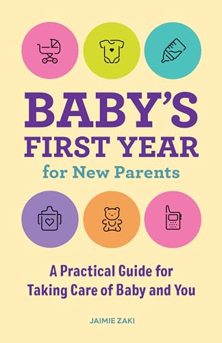 Image of Baby's First Year for New Parents: A Practical Guide for Taking Care of Baby and You