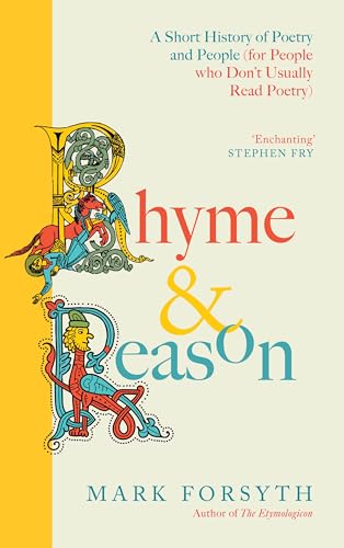 Rhyme and Reason: A Short History of British Poetry (for People Who Don't Like Poetry)