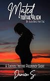 Mated to the Alien: A Tentacle Instant Pregnancy Short (My Alien Mate Book 5)
