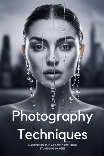 Photography Techniques: Mastering The Art Of Capturing Stunning Images
