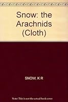 Snow: the Arachnids (Cloth) 0231034199 Book Cover