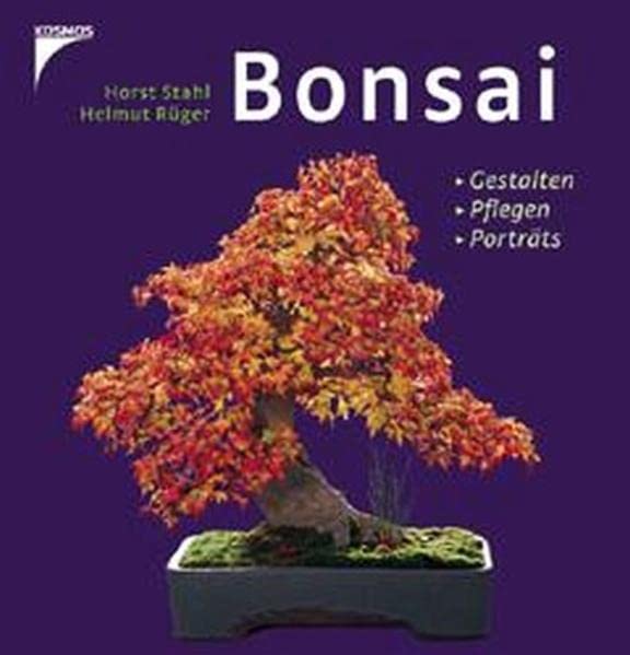 Bonsai: Gestalten. Pflegen. Porträts.
