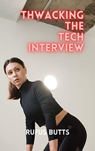 Thwacking the Tech Interview: A short story about a spanking machine in the heart of Silicon Valley (The Pain Club) (English Edition)