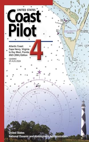 United States Coast Pilot 4 Atlantic Coast: Cape Henry, Virginia to Key West, Florida 2023 (55th) Edition: Updaed: 25 AUG 2024 (United States Coast Pilot 2024)