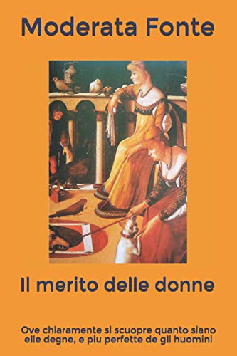 Il merito delle donne: Ove chiaramente si scuopre quanto siano